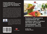 Facteurs influençant le comportement des acheteurs dans le secteur des biens de grande consommation - Une perspective indienne Facteurs influençant le comportement des acheteurs dans le secteur des biens de grande consommation - Une perspective indienne