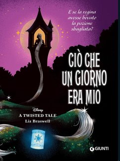 Ciò che un giorno era mio. E se la regina avesse bevuto la pozione sbagliata? A twisted tale - Braswell, Liz