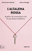 L' altalena rossa. Keyline e la sorprendente vita di una donna in fabbrica