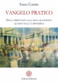 Vangelo pratico. Dalla spiritualità alla fisica quantistica. Quando nulla è impossibile Vangelo pratico. Dalla spiritualità alla fisica quantistica. Quando nulla è impossibile