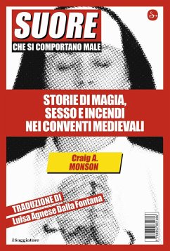 Cover Suore che si comportano male. Storie di magia, sesso e incendi nei conventi medievali