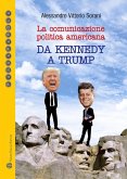 La comunicazione politica americana da Kennedy a Trump La comunicazione politica americana da Kennedy a Trump