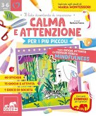Calma e attenzione per i più piccoli. Tanti giochi e attività per allenare la calma e l'attenzione