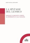 La sintassi del lessico. Manuale di linguistica aperto all'informatica e alla filosofia La sintassi del lessico. Manuale di linguistica aperto all'informatica e alla filosofia