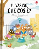 Il vasino... che cos'è?. È l'invenzione più bella che c'è Il vasino... che cos'è?. È l'invenzione più bella che c'è