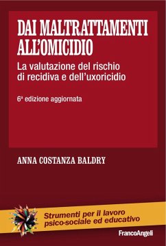 Dai maltrattamenti all'omicidio. La valutazione del rischio di recidiva e dell'uxoricidio - Baldry, Anna Costanza