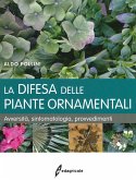 La difesa delle piante ornamentali. Avversità, sintomatologia, provvedimenti La difesa delle piante ornamentali. Avversità, sintomatologia, provvedimenti