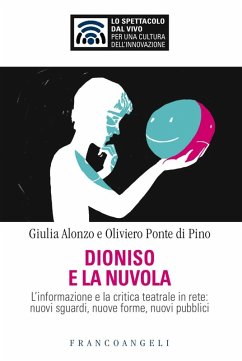 Cover Dioniso e la nuvola. L'informazione e la critica teatrale in rete: nuovi sguardi, nuove forme, nuovi pubblici