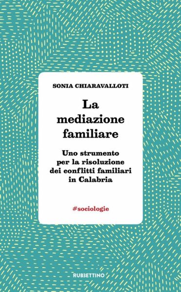 La mediazione familiare. Uno strumento per la risoluzione dei conflitti familiari in Calabria