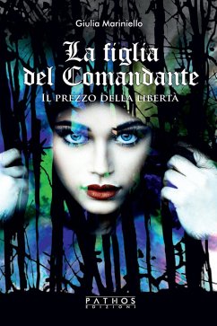 La figlia del comandante. Il prezzo della libertà - Mariniello, Giulia