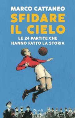 Cover Sfidare il cielo. Le 24 partite che hanno fatto la storia