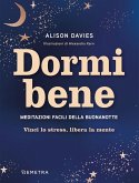 Dormi bene. Meditazioni facili della buonanotte. Vinci lo stress, libera la mente Dormi bene. Meditazioni facili della buonanotte. Vinci lo stress, libera la mente