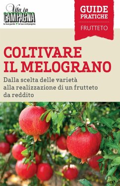 Coltivare il melograno. Dalla scelta delle varietà alla realizzazione di un frutteto da reddito - Cossio, Ferdinando; Annicchiarico, Domenico; Vacca, Chiara Coltivare il melograno. Dalla scelta delle varietà alla realizzazione di un frutteto da reddito - Cossio, Ferdinando; Annicchiarico, Domenico; Vacca, Chiara
