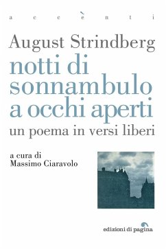 Notti di sonnambulo ad occhi aperti. Un poema in versi liberi - Strindberg, August