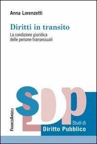 Diritti in transito. La condizione giuridica delle persone transessuali - Lorenzetti, Anna