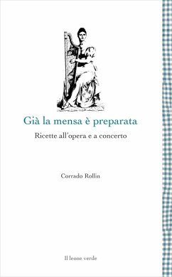 Cover Già la mensa è preparata. Ricette all'opera e a concerto