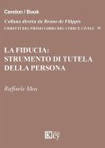 La fiducia. Strumento di tutela della persona La fiducia. Strumento di tutela della persona