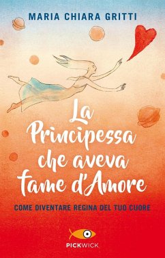 Cover La principessa che aveva fame d'amore. Come diventare regina del tuo cuore