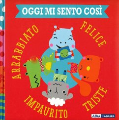 Cover Oggi mi sento così. Felice triste impaurito arrabbiato