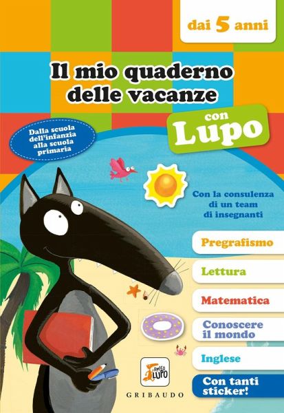 Il mio quaderno delle vacanze con lupo. Amico lupo (dai 5 anni). Con adesivi Il mio quaderno delle vacanze con lupo. Amico lupo (dai 5 anni). Con adesivi