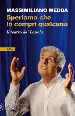Speriamo che lo compri qualcuno. Il teatro dei Lapola - Medda, Massimiliano