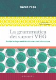 La grammatica dei sapori VEG. Guida indispensabile alla creatività in cucina La grammatica dei sapori VEG. Guida indispensabile alla creatività in cucina