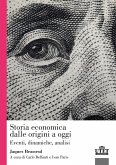 Storia economica dalle origini a oggi. Eventi, dinamiche, analisi Storia economica dalle origini a oggi. Eventi, dinamiche, analisi