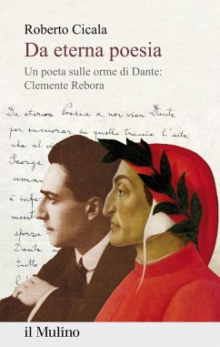 Da eterna poesia. Un poeta sulle orme di Dante: Clemente Rebora - Cicala, Roberto