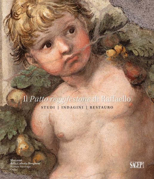 Il putto reggifestone di Raffaello. Studi indagini restauro Il putto reggifestone di Raffaello. Studi indagini restauro