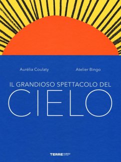 Il grandioso spettacolo del cielo - Coulaty, Aurélia; Bingo, Atelier