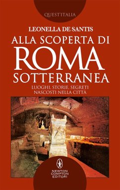 Cover Alla scoperta di Roma sotterranea. Luoghi, storie, segreti nascosti nella città