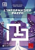 L' informatico pazzo. Viaggia nel futuro e salva il mondo dall'attacco hacker!