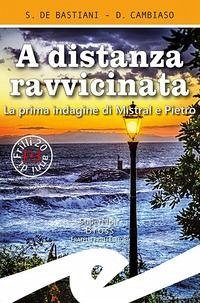A distanza ravvicinata. La prima indagine di Mistral e Pietro - de Bastiani, Sabrina; Cambiaso, Daniele