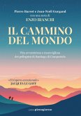 Il cammino del mondo. Vita avventurosa e meravigliosa dei pellegrini di Santiago de Compostela Il cammino del mondo. Vita avventurosa e meravigliosa dei pellegrini di Santiago de Compostela