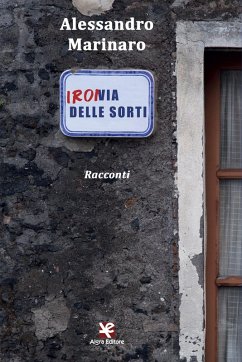 Ironia delle sorti. Racconti - Marinaro, Alessandro