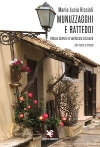 Munuzzagghi e ratteddi. Poesie sparse in vernacolo siciliano. Con testo a fronte - Riccioli, Maria Lucia