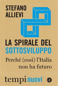 La spirale del sottosviluppo. Perché (così) l'Italia non ha futuro Cover La spirale del sottosviluppo. Perché (così) l'Italia non ha futuro