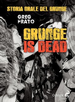 Grunge is dead. Storia orale del grunge - Prato, Greg