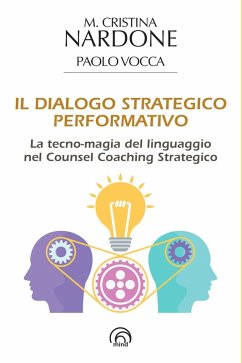 Cover Il dialogo strategico performativo. La tecno-magia del linguaggio nel Counsel Coaching Strategico