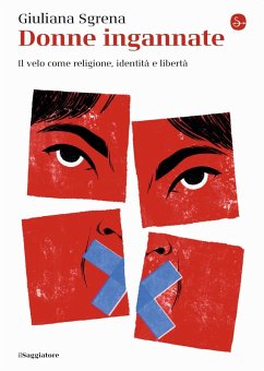 Donne ingannate. Il velo come religione, identità e libertà - Sgrena, Giuliana