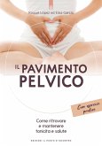 Il pavimento pelvico. Come ritrovare e mantenere tonicità e salute. Con esercizi pratici Il pavimento pelvico. Come ritrovare e mantenere tonicità e salute. Con esercizi pratici