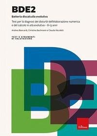 BDE 2. Batteria discalculia evolutiva. Test per la diagnosi dei disturbi dell'elaborazione numerica e del calcolo in età evolutiva 8-13 anni - Biancardi, Andrea; Bachmann, Christina; Nicoletti, Claudia