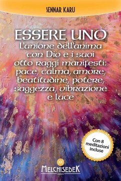 Cover Essere uno. L'unione dell'anima con Dio e i suoi otto raggi manifesti: pace, calma, amore, beatitudine, potere, saggezza, vibrazione e luce