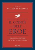 Il codice dell'eroe. Lezioni di superpoteri per la vita di tutti i giorni Il codice dell'eroe. Lezioni di superpoteri per la vita di tutti i giorni
