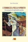 L' ebbrezza nello spirito. Una proposta di spiritualità paolina