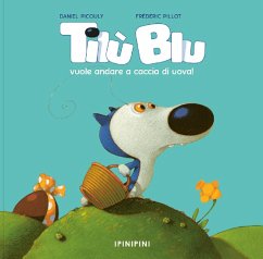 Tilù Blu vuole andare a caccia di uova! - Picouly, Daniel