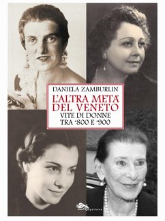 L' altra metà del Veneto. Vite di donne tra '800 e '900 - Zamburlin, Daniela