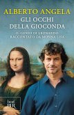 Gli occhi della Gioconda. Il genio di Leonardo raccontato da Monna Lisa Gli occhi della Gioconda. Il genio di Leonardo raccontato da Monna Lisa
