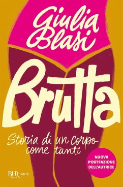 Brutta. Storia di un corpo come tanti - Blasi, Giulia