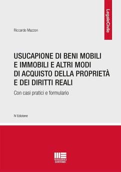 Usucapione di beni mobili e immobili e altri modi di acquisto della proprietà e dei diritti reali. Con casi pratici e formulario - Mazzon, Riccardo